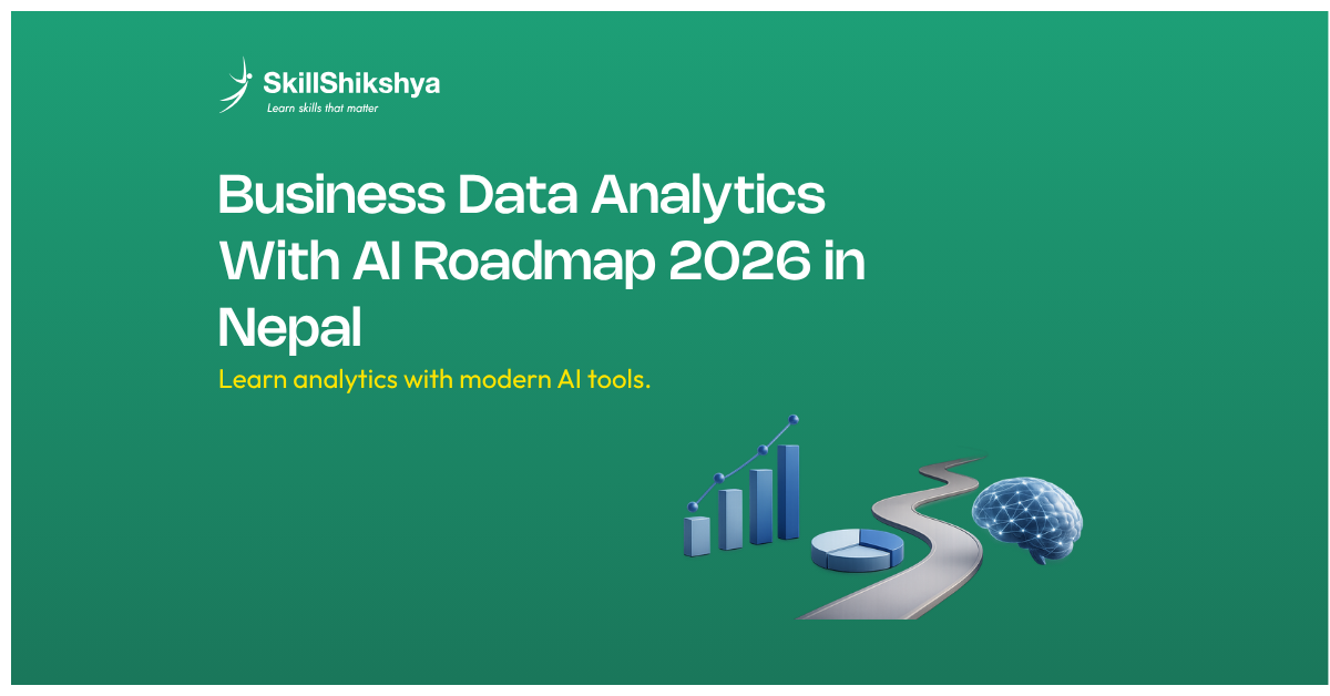 Business Data Analytics with AI Roadmap 2026 in Nepal