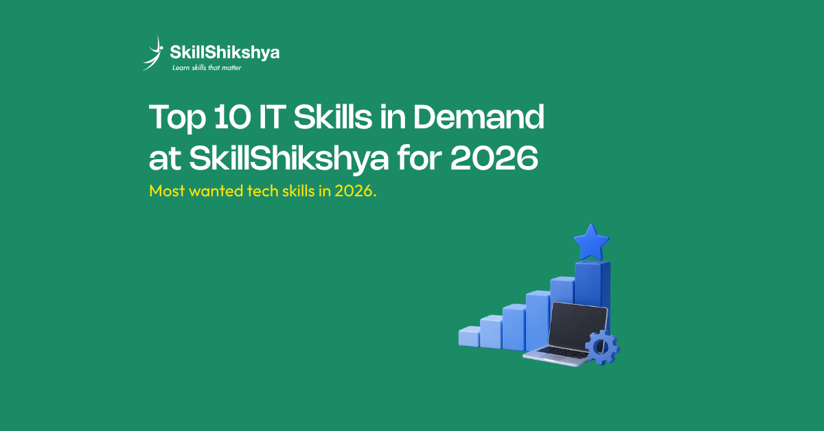10 IT Skills in Demand at Skill Shikshya 2026