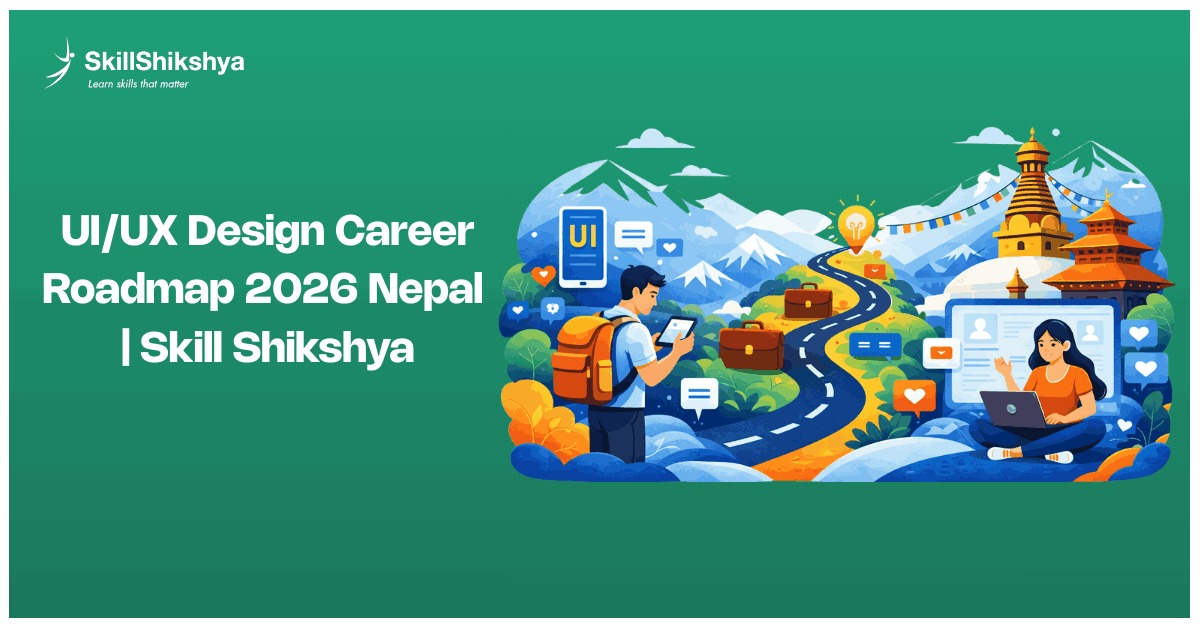 Complete UI/UX Design Roadmap Nepal: Course, Jobs & Salary Guide 2026