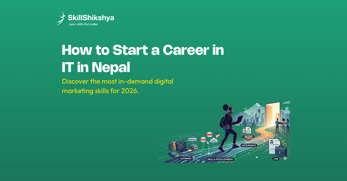 How to Start a Career in IT in Nepal - Complete Guide | Skill Shikshya
